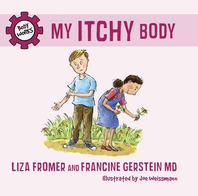 My Itchy Body - Fromer, Liza, and Gerstein, Francine