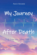 My Journey After Death: I Saw the Other Side