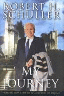 My Journey - Crystal Cathedral Edition - Schuller, Robert H, Rev.