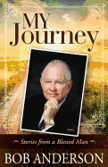 My Journey: Stories from a Blessed Man