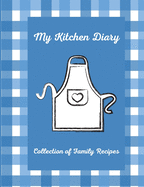 My Kitchen Diary: Create your own cookbook with your favorite family recipes