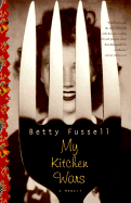 My Kitchen Wars - Fussell, Betty