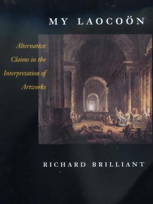 My Laocoon: Alternative Claims in the Interpretation of Artworks Volume 8 - Brilliant, Richard