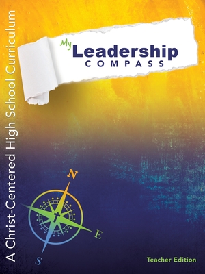 My Leadership Compass - Teacher Edition: A Christ-Centered High School Curriculum - Barnes, Caroline, and Price, Lise