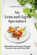 My Lean and Green Specialties: Affordable and Creative Recipes for your Lean and Green Diet