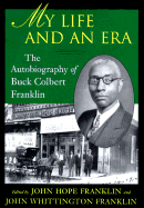 My Life and an Era: The Autobiography of an African American Lawyer in Early Oklahoma - Franklin, Buck Colbert, and Franklin, John Hope (Editor)