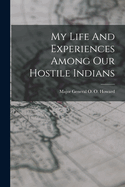 My Life And Experiences Among Our Hostile Indians