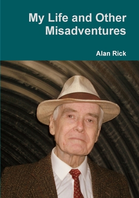 My Life and Other Misadventures - Rick, Alan