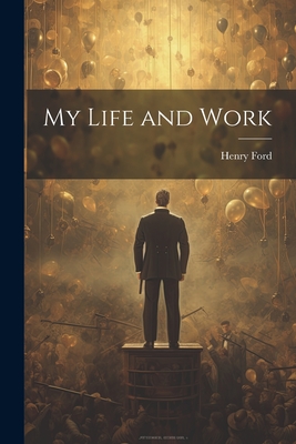 My Life and Work - Ford, Henry