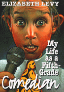 My Life as a Fifth-Grade Comedian - Levy, Elizabeth