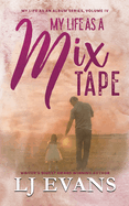 My Life as a Mixtape: A Single-dad, Rock-star Romance