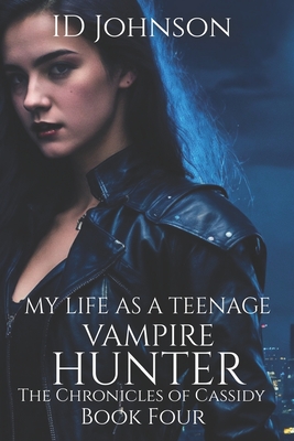 My Life As a Teenage Vampire Hunter - Yearsley Morgan, Lauren (Editor), and Johnson, Id