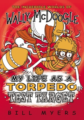 My Life as a Torpedo Test Target - Myers, Bill