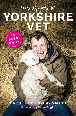 My Life As A Yorkshire Vet - Jackson-Smith, Matt