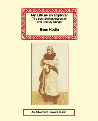 My Life as an Explorer - Hedin, Sven