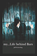 My...Life Behind Bars
