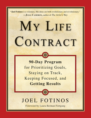 My Life Contract: 90-Day Program for Prioritizing Goals, Staying on Track, Keeping Focused, and Getting Results - Fotinos, Joel, and Fortgang, Laura Berman (Foreword by)