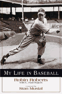 My Life in Baseball - Roberts, Robin, and Rogers, Paul C, and Rogers, C Paul, III