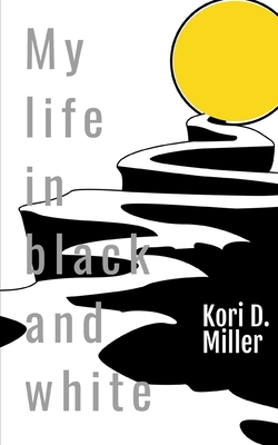 My Life In Black And White: A Book Of Experiences - Miller, Larry (Editor), and Miller, Kori