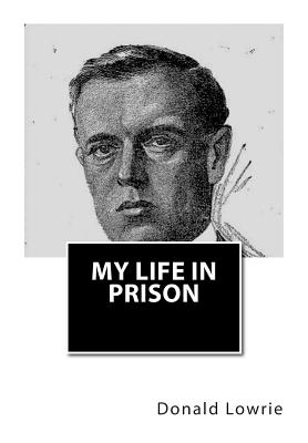 My Life in Prison - Lowrie, Donald