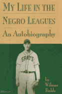My Life in the Negro Leagues: An Autobiography by Wilmer Fields