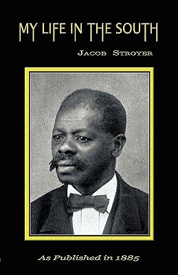 My Life in the South - Stroyer, Jacob, and Oliver, Henry K (Introduction by), and Bolles, E C (Introduction by)