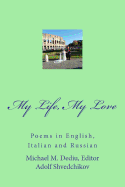 My Life, My Love: Poems in English, Italian and Russian