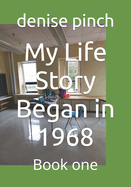 My Life Story Began in 1968: Book one