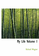 My Life Volume 1 - Wagner, Richard