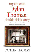 My Life with Dylan Thomas