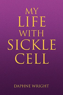 My Life with Sickle Cell - Wright, Daphne