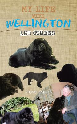 My Life with Wellington: And Others - Phillips, Stephen, Professor