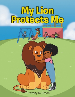 My Lion Protects Me - Green, Brittany D