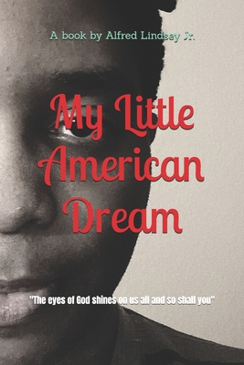 My Little American Dream - Lindsey, Alfred Levern, Jr.