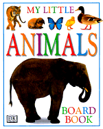 My Little Animals Board Book - Dorling Kindersley Publishing