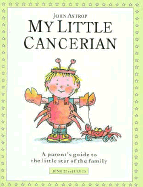 My Little Cancerian: A Parent's Guide to the Little Star of the Family