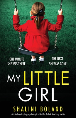 My Little Girl: A totally gripping psychological thriller full of shocking twists - Boland, Shalini