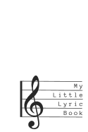 My Little Lyric Book: Lyrics Notebook - College Rule Lined Writing and Notes Journal (Songwriters Journal)