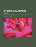 My Little Margaret; A Story