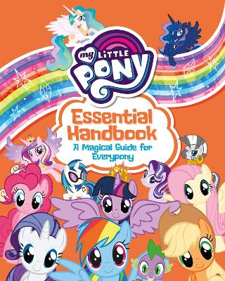 My Little Pony: Essential Handbook: A Magical Guide for Everypony - My Little Pony
