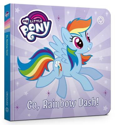 My Little Pony: Go, Rainbow Dash!: Board Book - My Little Pony