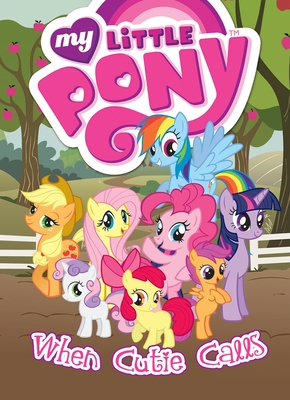 My Little Pony: When Cutie Calls - Eisinger, Justin (Adapted by), and McCarthy, Meghan, and Larson, Mitch