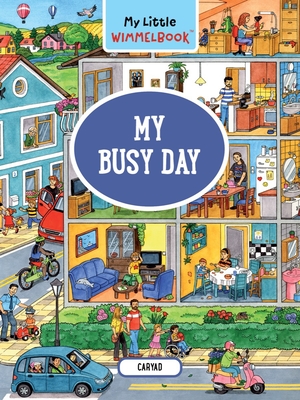 My Little Wimmelbook(r) - My Busy Day: A Look-And-Find Book (Kids Tell the Story) - Caryad