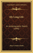 My Long Life: An Autobiographic Sketch (1896)