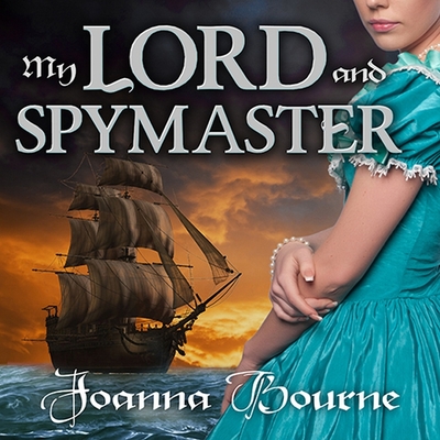 My Lord and Spymaster - Bourne, Joanna, and Potter, Kirsten (Read by)