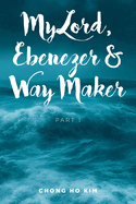 My Lord, Ebenezer and Way Maker: Part 1