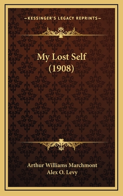 My Lost Self (1908) - Marchmont, Arthur Williams, and Levy, Alex O (Illustrator)