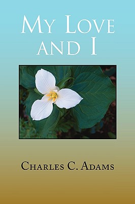 My Love and I - Adams, Charles C