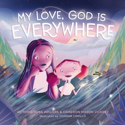 My Love, God Is Everywhere - Powers, Victoria Robb, and Vickrey, Cameron Mason