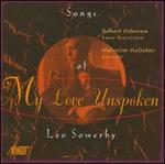 My Love Unspoken: Songs of Leo Sowerby